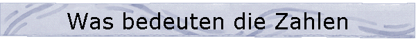 Was bedeuten die Zahlen